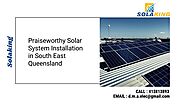 Praiseworthy Solar System Installation in South East Queensland