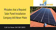 Mistakes that a Reputed Solar Panel Installation Company Will Never Make