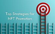 Top Strategies for NFT Promotion - NFT Drop Marketing Strategies