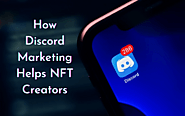 How NFT Discord Marketing Services Helps NFT Creators?