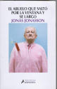 El abuelo que saltó por la ventana y se largó, de Jonas Jonasson