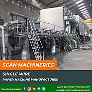Single Wire Paper Machine Manufacturer - Scan Machineries