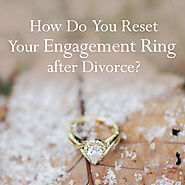 How Do You Reset Your Engagement Ring after Divorce?