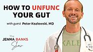 How To Unfunc Your Gut and How To Improve Gut Health with Dr. Peter Kozlowski