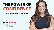 The Power of Confidence and Great Steps to Building Self-Confidence with Lisa Thompson