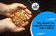 Why Should You Logically Strategize Gold Trading? | CapitalXtend