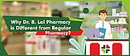 Why Dr. B. Lal Pharmacy is Different from Regular Pharmacy?