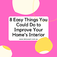 8 Easy Things You Could Do to Improve Your Home's Interior