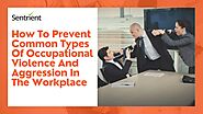 How to Prevent Common Types of Occupational Violence at Workplace?