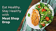 Eat Healthy, Stay Healthy with Meat Shop Drop