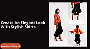 Create An Elegant Look With Stylish Skirts