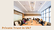 How does one start a private trust in Uk? | by johnwsam | Jan, 2021 | Medium