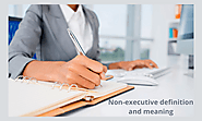 Non-Executive Directors: Non-executive definition and meaning