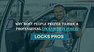 Why Most People Prefer To Hire A Professional Locksmith In Dublin | Locks Pros