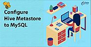 Configure Hive Metastore to MySQL - Apache Hive Tutorial - DataFlair