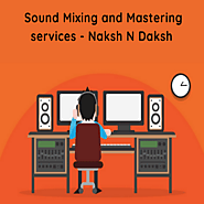 Sound Mixing and Mastering services - Naksh N Daksh Productions
