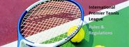 International Pemier Tennis League(IPTL) : Rules & Regulations
