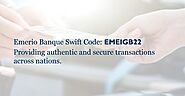 Emerio Banque Swift Code - A Safer and Trusted Way to Transfer Money Overseas