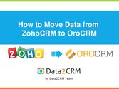 How to Migrate Zoho to OroCRM with Ease