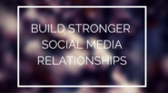 5 Ways to Build Stronger Social Media Relationships | The Klout Blog