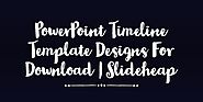 PowerPoint Timeline Template Designs For Download | Slideheap