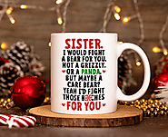 Sister I Would Fight A Bear For You, I'd Fight Those Bitches For You – Not The Worst Gift