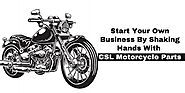 Start Your Own Business By Shaking Hands With CSL Motorcycle Parts