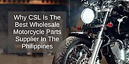 Why CSL Is The Best Wholesale Motorcycle Parts Supplier In The Philippines