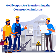 7 Ways Mobile Apps Can Take The Construction Industry To The Next Level