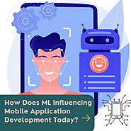 How Does ML Influencing Mobile Application Development Today?