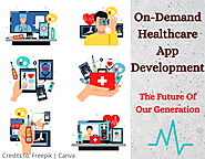 On-Demand Healthcare App Development: The Future of Our Generation | by Vidyasagarc Us | Jan, 2021 | Medium