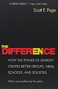The Difference: How the Power of Diversity Creates Better Groups, Firms, Schools, and Societies - New Edition