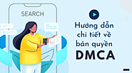 DMCA là gì? DMCA có tác dụng gì trong việc bảo vệ nội dung website?