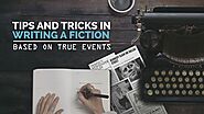 Tips and Tricks in Writing a Fiction Based on True Events - Irv Lampman