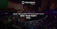 Best speakers to buy for your new year party 2021 - Truvison