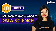 10 Things You Don't Know About Data Science | Data Science Facts | Intellipaat
