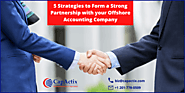 5 Strategies to Form a Strong Partnership with your Offshore Accounting Company