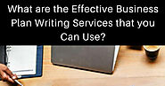 What are the Effective Business Plan Writing Services that you Can Use?