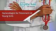 Best gynecologist for treatment of young girls