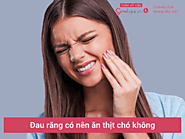 Đau răng có nên ăn thịt chó không? Những lưu ý cần nhớ khi đau răng?