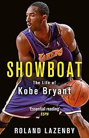 Showboat: The Life of Kobe Bryant by Roland Lazenby
