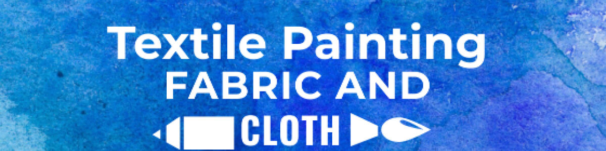 Headline for Textile Painting: Fabric And Cloth Painting Techniques
