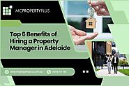 Top 6 Benefits of Hiring a Property Manager in Adelaide