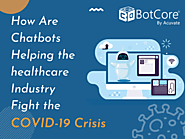 How Are Chatbots Helping the Healthcare Industry Fight the COVID-19 Crisis