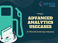 5 Major Advanced Analytics Use Cases In The Oil And Gas Industry | Blog