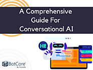 A Comprehensive Guide For Conversational AI - BotCore
