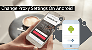 How To Change Proxy On Android (14 Steps) | Safe Tricks