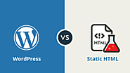 WordPress vs Static HTML - Which One Is Best for Your Website?