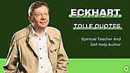 78 Life-Changing Eckhart Tolle Quotes On Happiness, Love, Peace And Gratitude