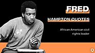 Top 24 Fred Hampton Quotes About Socialism, Revolution And Politics